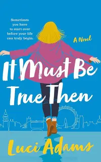 It Must Be True Then