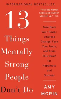 13Things Mentally Strong People Don't Do