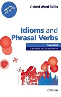 Oxford Word Skills Advanced Idioms and Phrasal Verbs