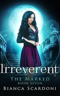 Irreverent: A Dark Paranormal Romance (The Marked Saga 7)