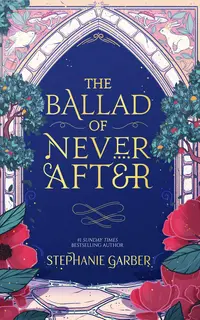 The Ballad of Never After (Once Upon a Broken Heart 2)
