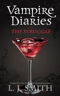 The Vampire Diaries: The Struggle: Book 2