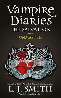 The Vampire Diaries: The Salvation: Unmasked: Book 13