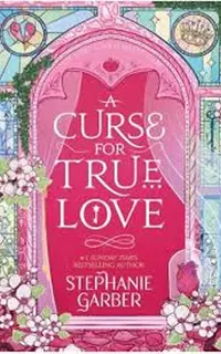 A Curse for True Love (Once Upon a Broken Heart 3)