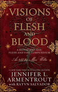 Visions of Flesh and Blood (Blood And Ash Book 5.5)