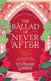 The Ballad of Never After (Once Upon a Broken Heart 1)