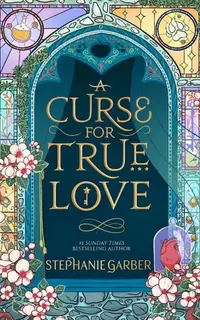 A Curse for True Love (Once Upon a Broken Heart 1)