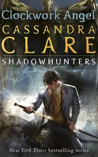 Clockwork Angel (The Infernal Devices 1)