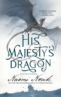 His Majesty's Dragon (Temeraire 1)