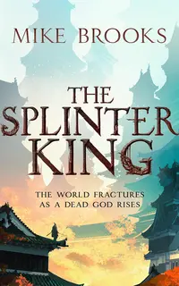 The Splinter King (The God-King Chronicles 2)