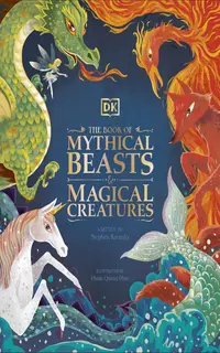 The Book of Mythical Beasts and Magical Creatures