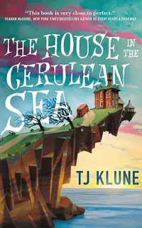 The House in the Cerulean Sea (Cerulean Chronicles 1)