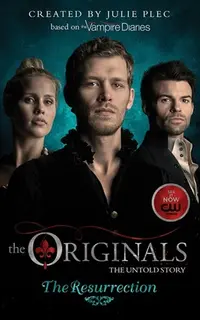 The Originals: The Resurrection: Book 3
