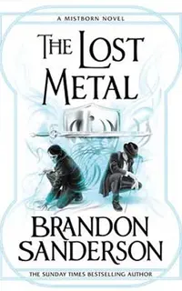 The Lost Metal (The Mistborn Saga 7)