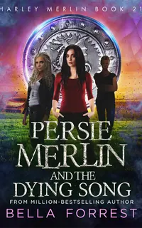 Harley Merlin 21: Persie Merlin and the Dying Song