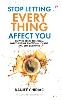 Stop Letting Everything Affect You