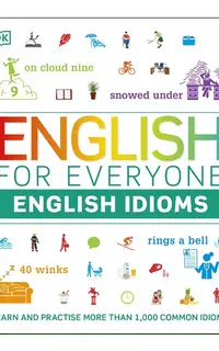 English for Everyone English Idioms